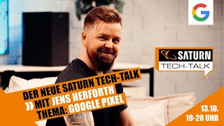 Saturn Tech-Talk:  Google Pixel 7