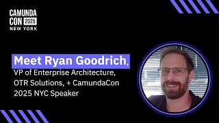 Meet #CamundaCon 2025 NYC Speaker Ryan Goodrich, VP Enterprise Architecture, OTR Solutions