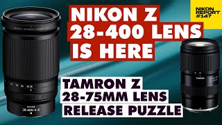 Nikon Z 28-400mm lens is here! Z9 firmware, Tamron Z 28-75mm announcement confusion Nikon Report 147