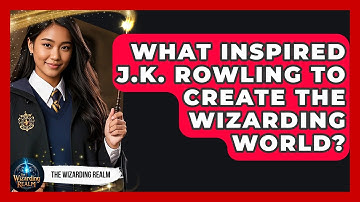 What Inspired J.K. Rowling to Create the Wizarding World? - The Wizarding Realm