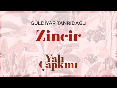 Zincir (Yalı Çapkını Original Soundtrack Vol.1) - Güldiyar Tanrıdağlı