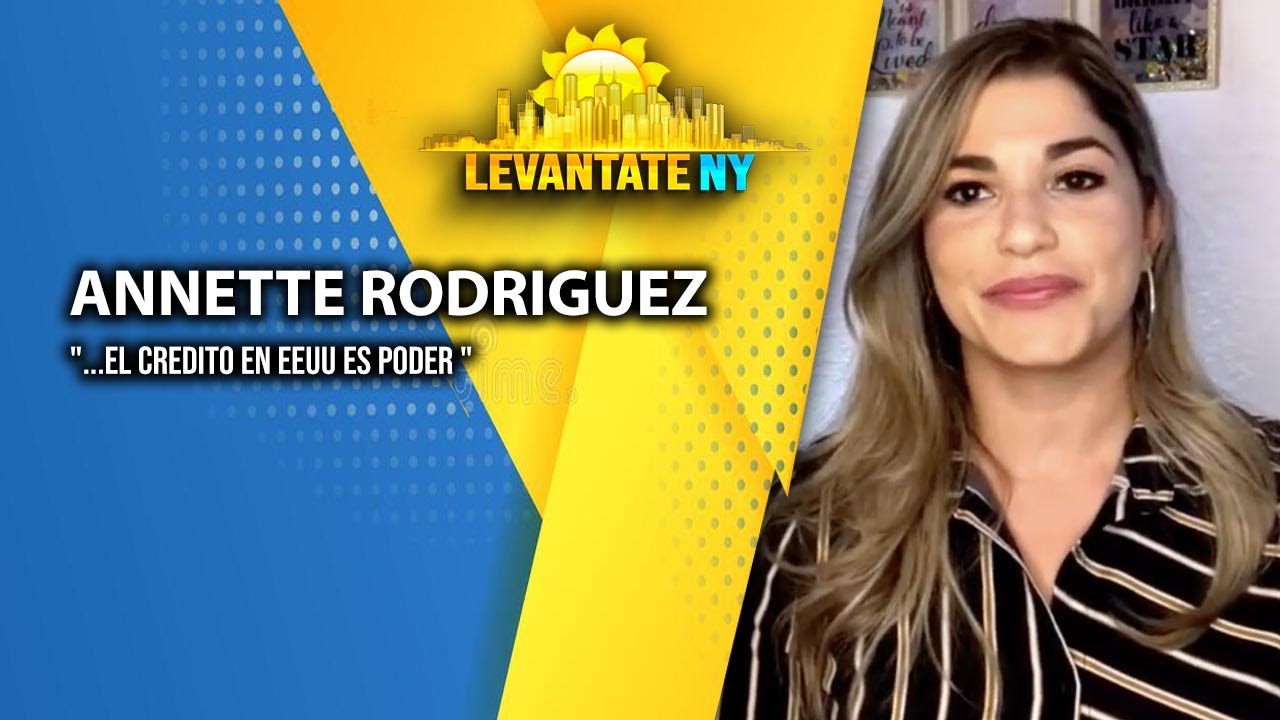 Annette Rodriguez: '...   el credito en EEUU es poder.