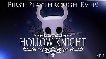 Playing Hollow Knight for the First Time EVER!