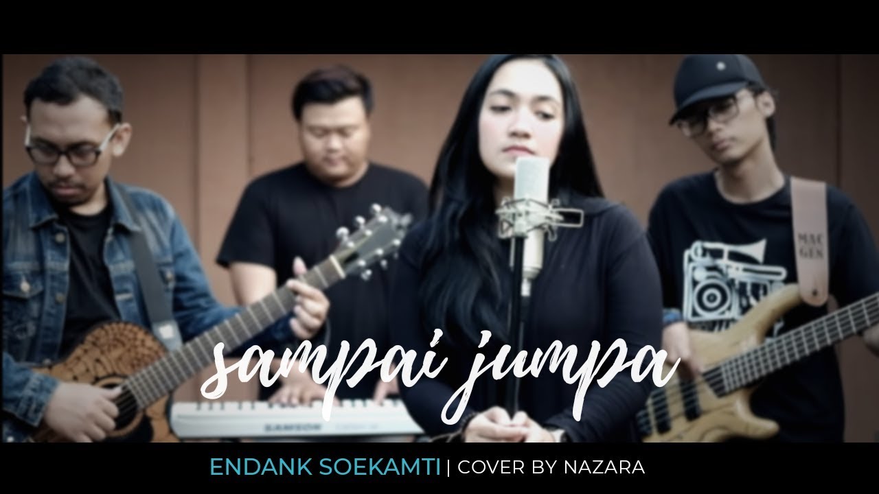 Sampai Jumpa Endank Soekamti Nazara Rearrangement Endanksoekamti Youtube