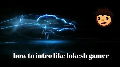 How To Make Intro Like Lokesh Gamer In The Android  Phone