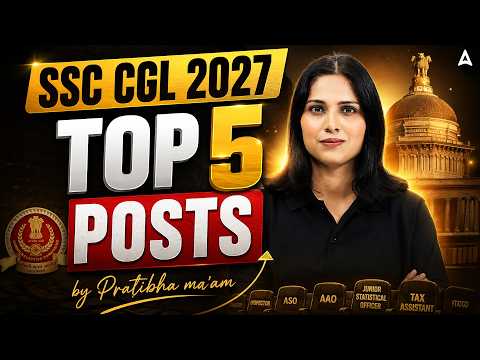 SSC CGL 2027 | Top 5 Best Posts for SSC CGL 2027 | Job Profile, Salary & Promotion | Full Details