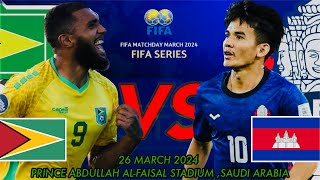 🇬🇾 GUYANA VS CAMBODIA 🇰🇭 | HIGHLIGHTS | FIFA SERIES 2024 | 26 MARCH 2024 | SAUDI ARABIA