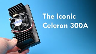 The Celeron 300A was maybe Intel's best Celeron ever
