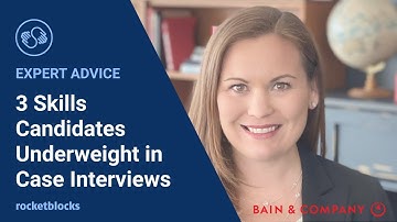 3 skills candidates often underweight in case interviews (w/ former Bain Manager)