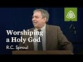 R.C. Sproul: Worshiping a Holy God