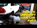 How To Unmodify Your Car - Part 3