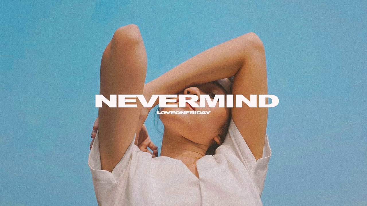 Mira Nevermind (Prod By. LOVEONFRIDAY) en YouTube Mira Nevermind (Prod By. LOVEONFRIDAY) en YouTube