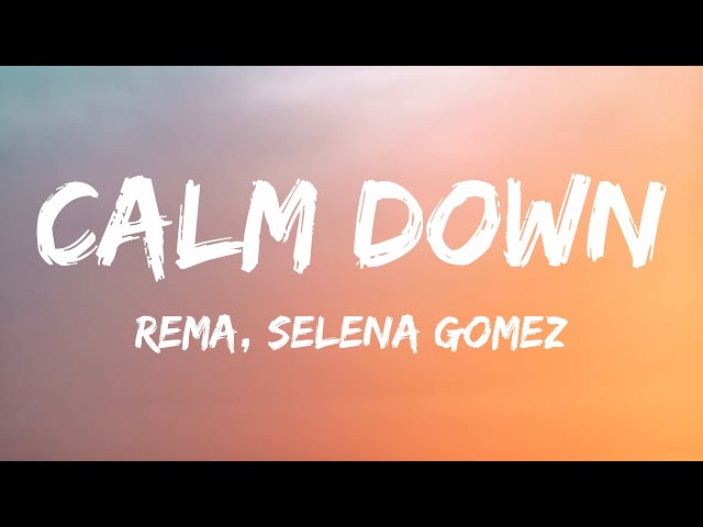 Rema, Selena Gomez - Calm Down (Lyrics) class=