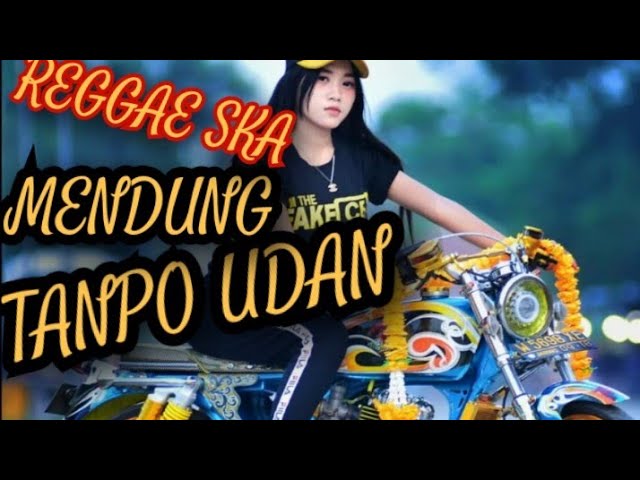 REGGAE SKA VERSION# MENDUNG TANPO UDAN class=