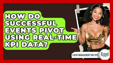 How Do Successful Events Pivot Using Real-time KPI Data? - Event Management Pro Tips