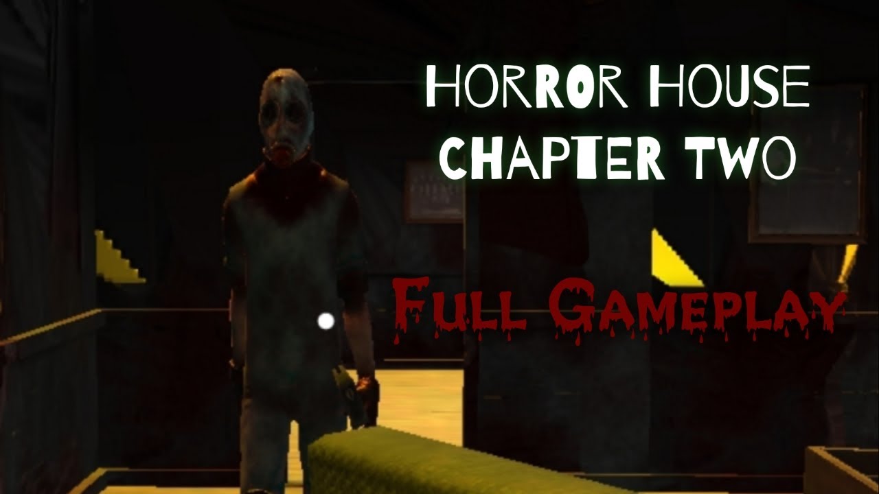 House Chapter 2 Horror House Chapter 2 Full Gameplay - YouTube