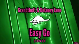 Grandtheft & Delaney Jane - Easy Go // S L O W E D