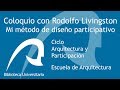 Mi método de diseño participativo: coloquio con Rodolfo Livingston (subtitulado al inglés)