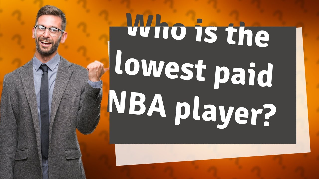 Who is the lowest paid NBA player? YouTube