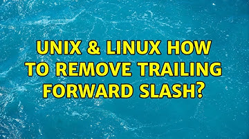 Unix & Linux: How to remove trailing forward slash? (4 Solutions!!)