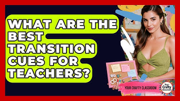 What Are The Best Transition Cues For Teachers? - Your Crafty Classroom