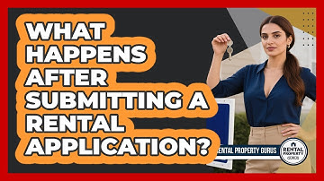 What Happens After Submitting A Rental Application? - Rental Property Gurus