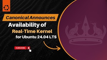 Canonical Announces Availability of Real-Time Kernel for Ubuntu 24.04 LTS