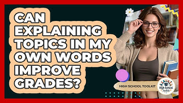 Can Explaining Topics In My Own Words Improve Grades?