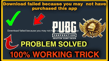 PUBG MOBILE: DOWNLOAD FAILED BECAUSE YOU MAY NOT HAVE PURCHASED THIS APP PROBLEM 100% SOLUTION | XGE
