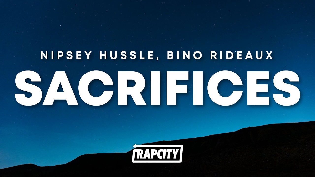 Nipsey Hussle & Bino Rideaux - Sacrifices (Lyrics) ft. James