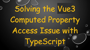 Solving the Vue3 Computed Property Access Issue with TypeScript