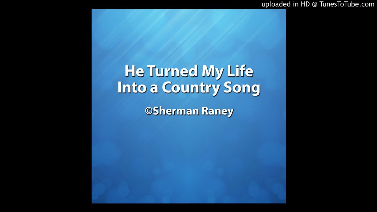 He Turned My Life Into A Country Song YouTube