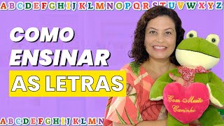 COMO ENSINAR LETRA POR LETRA | Atividades Práticas para Ensinar as Letras