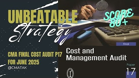 Unbeatable Strategy to Score 80+ in CMA Final Cost & Management Audit | June 2025 Attempt