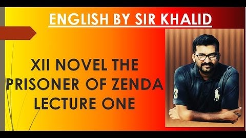 XII NOVEL || THE PRISONER OF ZENDA||  LECTURE 1 BY SIR KHALID