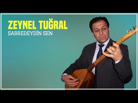 Zeynel Tuğral - Sabredeydin Sen