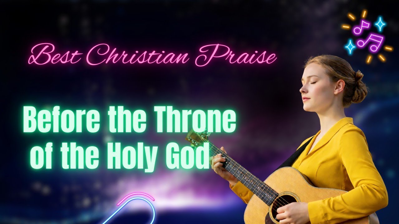 Christian Music | Praise and Worship songs 2026 | Before the Throne of the Holy God #gospel 