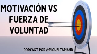 Motivación VS Fuerza de Voluntad