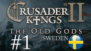 Crusader Kings 2: The Old Gods - Sweden - Episode 1
