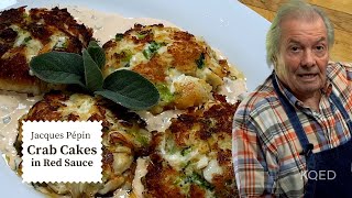 Jacques Pépin's Incredible Crab Cakes with Red Sauce | Cooking at Home | KQED