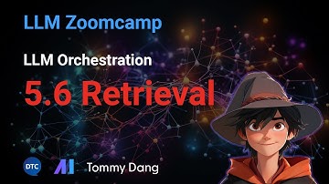 LLM Zoomcamp - LLM Orchestration 5.6 Retrieval
