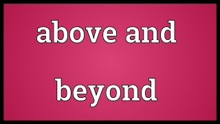 Above and beyond Meaning