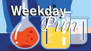 Weekday Pun: Chemist