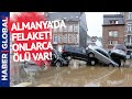 Haberler Çok Kötü! Onlarca Kişi Öldü Almanya'da Felaket!