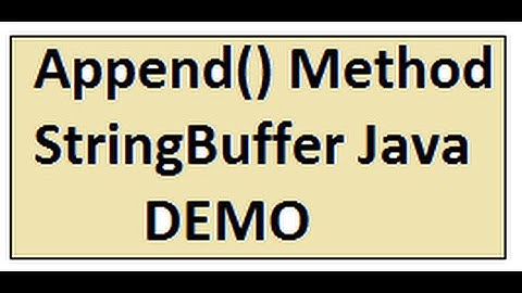 JAVA STRINGBUFFER APPEND METHOD   DEMO