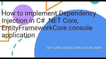 How to implement Dependency Injection in C# .NET Core, EntityFrameworkCore console application