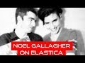 Capture de la vidéo Noel Gallagher (Oasis) On Elastica (96')