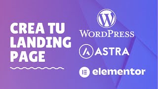 🔴 Crear una LANDING PAGE con Wordpress, Elementor y ASTRA | tutorial paso a paso.