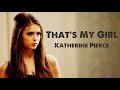 Katherine Pierce || That’s My Girl