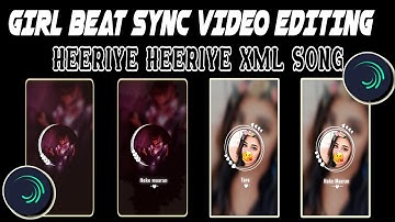 Heeriye Heeriye New XML Song Video Editing| Alight Motion Editing